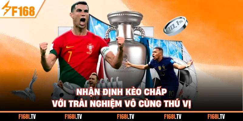 Nhận định kèo chấp với trải nghiệm vô cùng thú vị