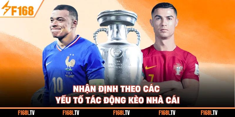 Nhận định theo các yếu tố tác động kèo nhà cái